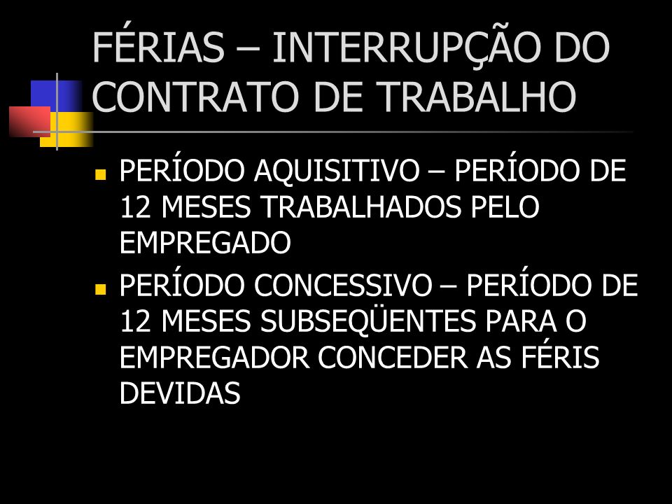 FÉRIAS – INTERRUPÇÃO DO CONTRATO DE TRABALHO