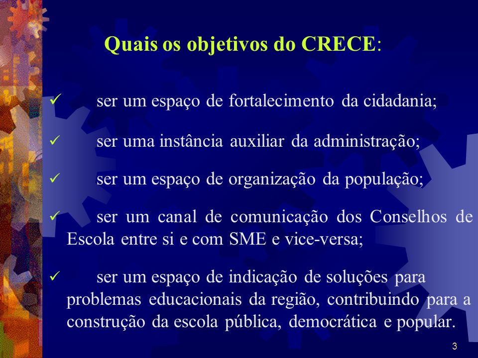 Quais os objetivos do CRECE: