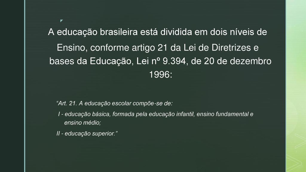 A educação brasileira está dividida em dois níveis de