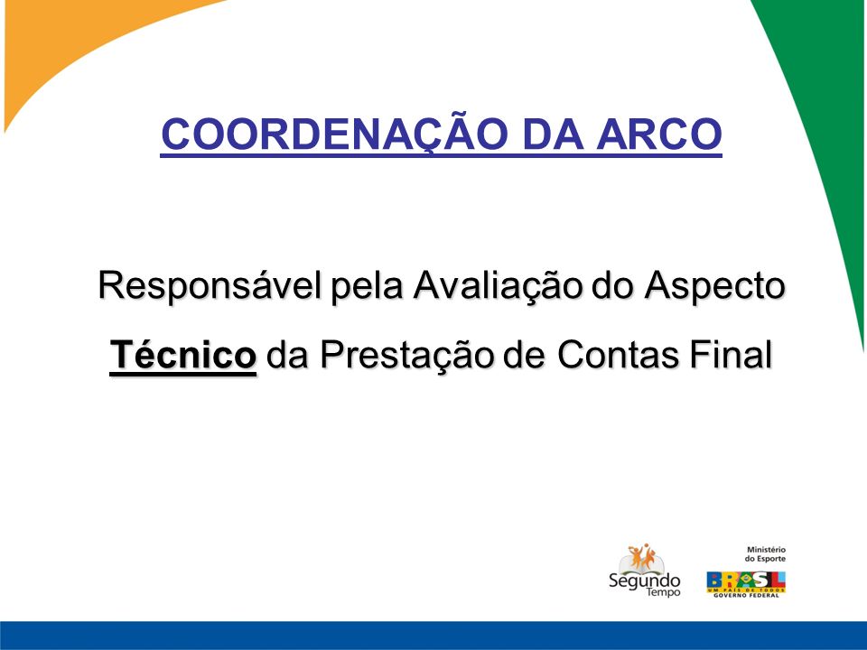 COORDENAÇÃO DA ARCO Responsável pela Avaliação do Aspecto Técnico da Prestação de Contas Final