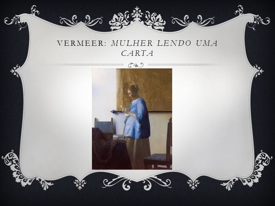 Vermeer: Mulher Lendo uma Carta