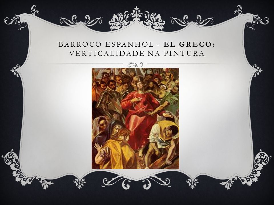 Barroco espanhol - El Greco: verticalidade na pintura