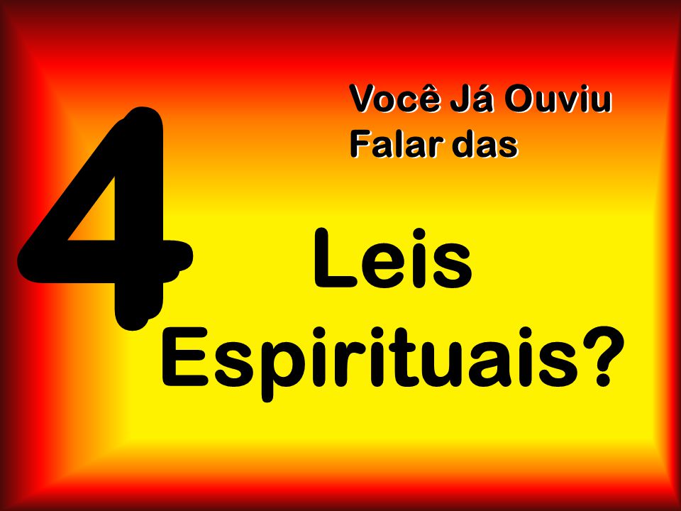 4 Você Já Ouviu Falar das Leis Espirituais