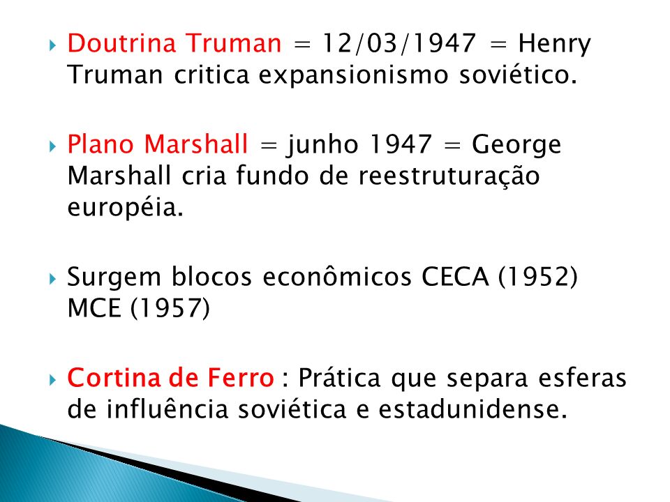 Doutrina Truman = 12/03/1947 = Henry Truman critica expansionismo soviético.