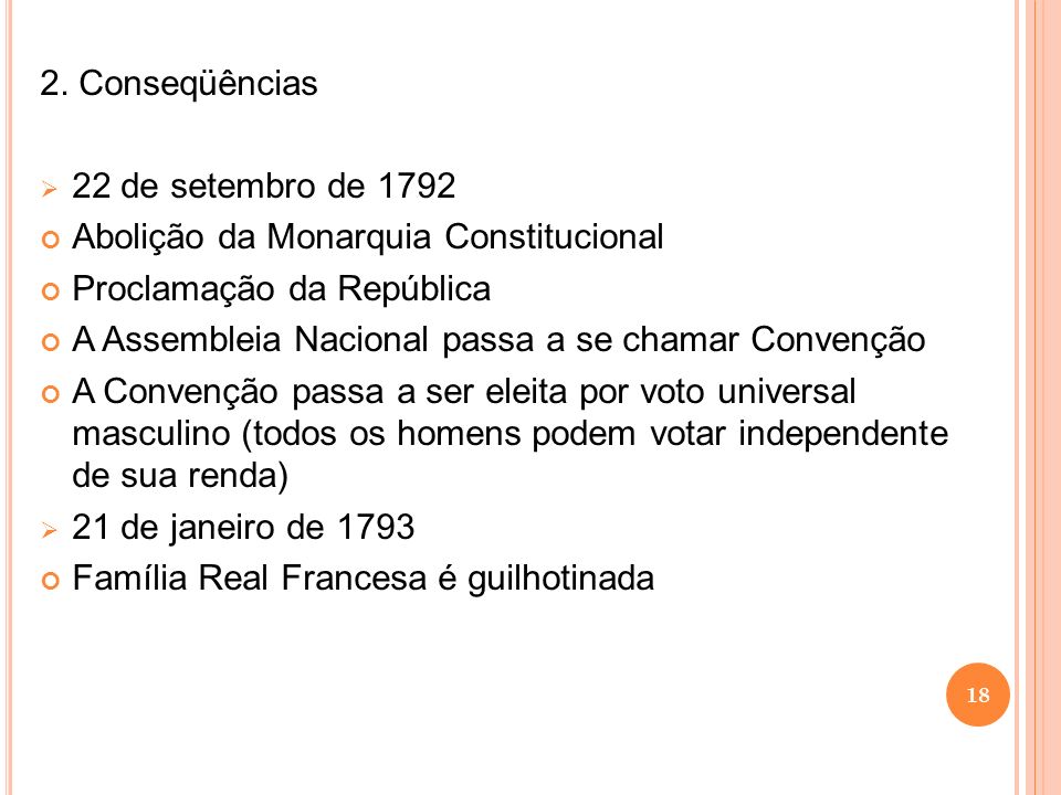 2. Conseqüências 22 de setembro de Abolição da Monarquia Constitucional. Proclamação da República.