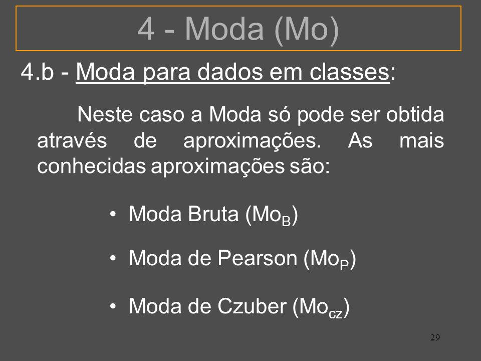 4 - Moda (Mo) 4.b - Moda para dados em classes:
