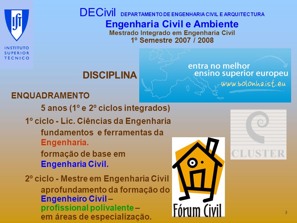 DECivil DEPARTAMENTO DE ENGENHARIA CIVIL E ARQUITECTURA Engenharia Civil e Ambiente Mestrado Integrado em Engenharia Civil 1º Semestre 2007 / 2008