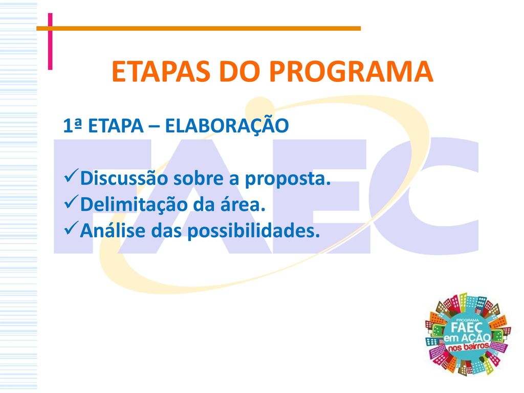 ETAPAS DO PROGRAMA 1ª ETAPA – ELABORAÇÃO Discussão sobre a proposta.
