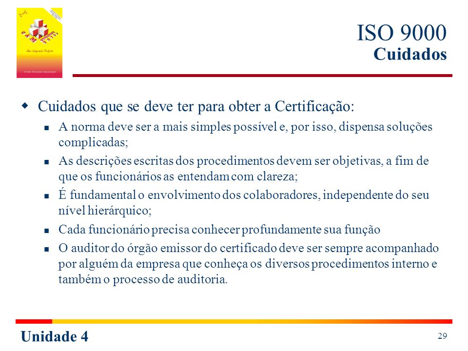 ISO 9000 Cuidados Cuidados que se deve ter para obter a Certificação: