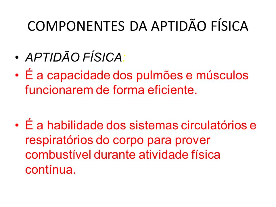 COMPONENTES DA APTIDÃO FÍSICA