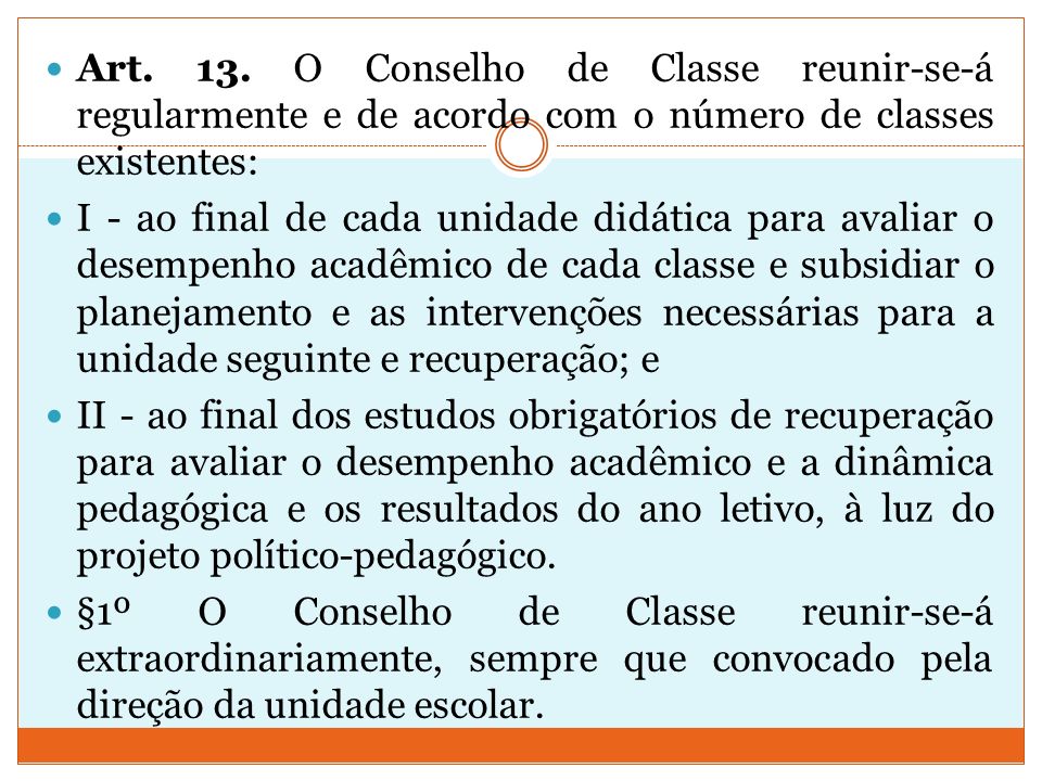 Art. 13. O Conselho de Classe reunir-se-á regularmente e de acordo com o número de classes existentes:
