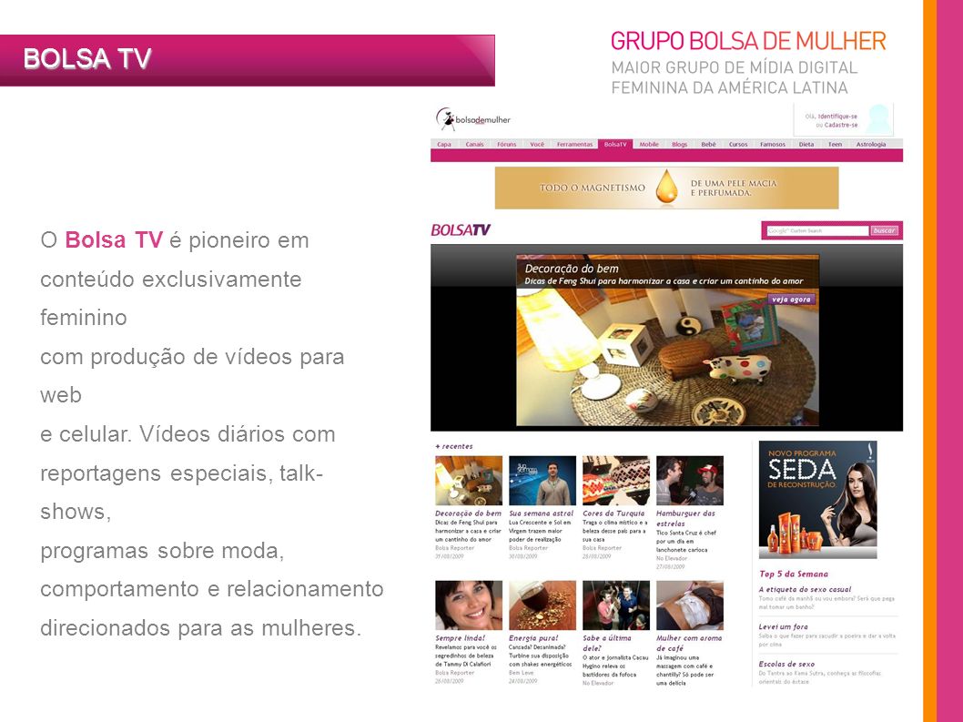 BOLSA TV O Bolsa TV é pioneiro em conteúdo exclusivamente feminino