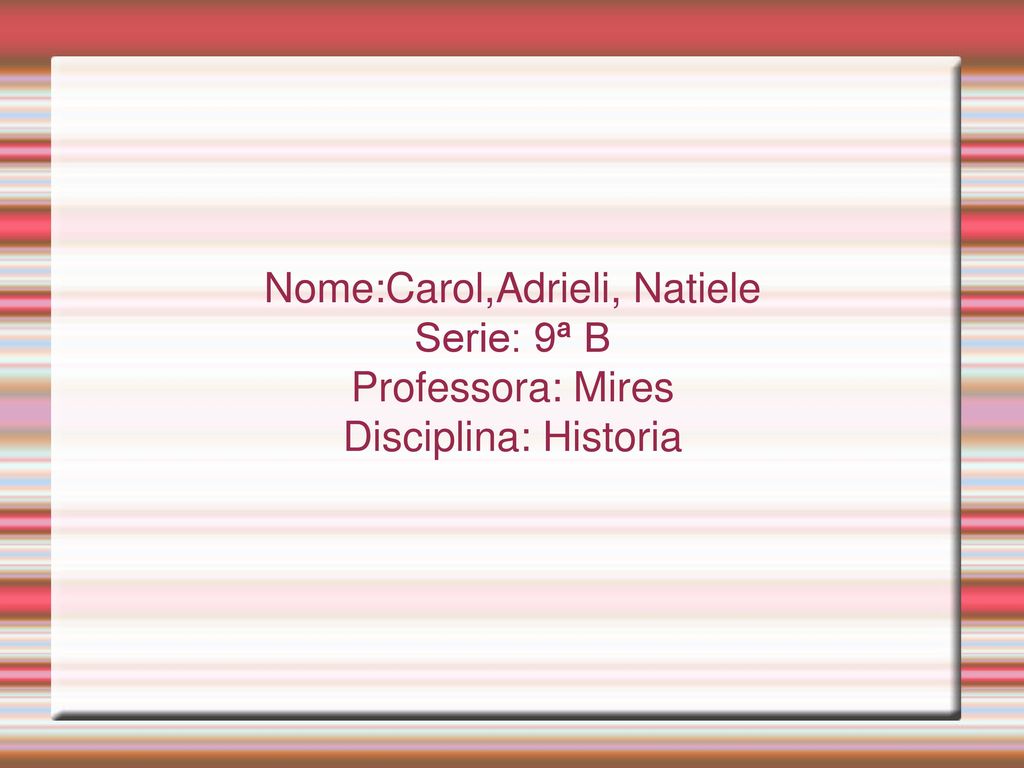 Nome:Carol,Adrieli, Natiele