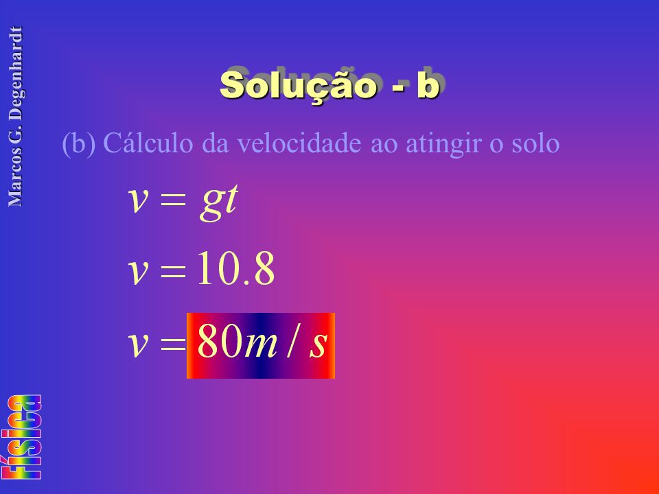 Solução - b (b) Cálculo da velocidade ao atingir o solo