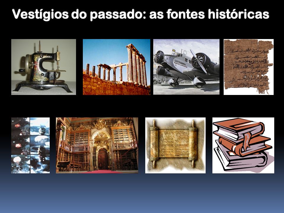 Vestígios do passado: as fontes históricas