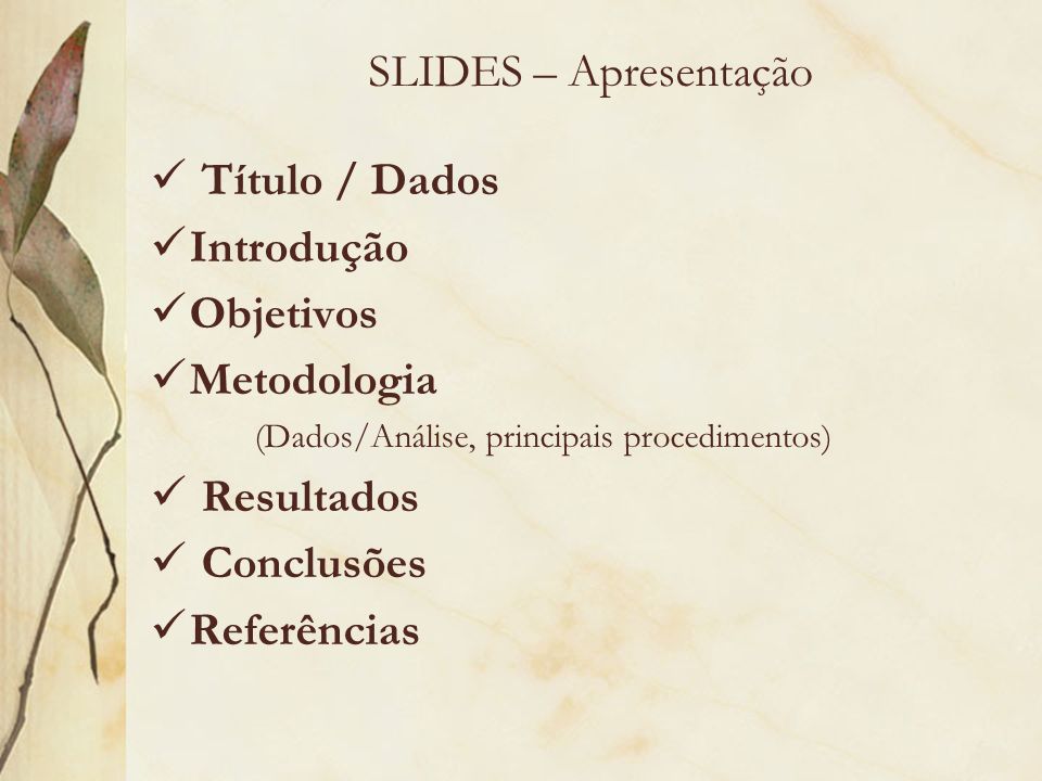 SLIDES – Apresentação Título / Dados Introdução Objetivos Metodologia