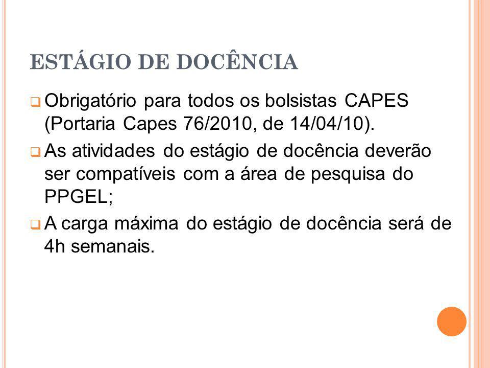 ESTÁGIO DE DOCÊNCIA Obrigatório para todos os bolsistas CAPES (Portaria Capes 76/2010, de 14/04/10).