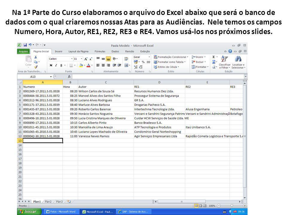 Na 1ª Parte do Curso elaboramos o arquivo do Excel abaixo que será o banco de dados com o qual criaremos nossas Atas para as Audiências.