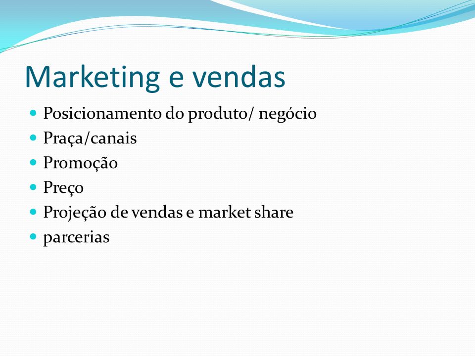 Marketing e vendas Posicionamento do produto/ negócio Praça/canais