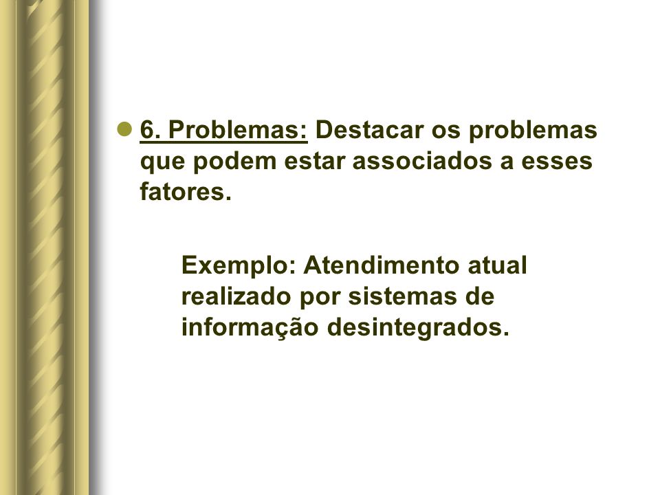 6. Problemas: Destacar os problemas que podem estar associados a esses fatores.
