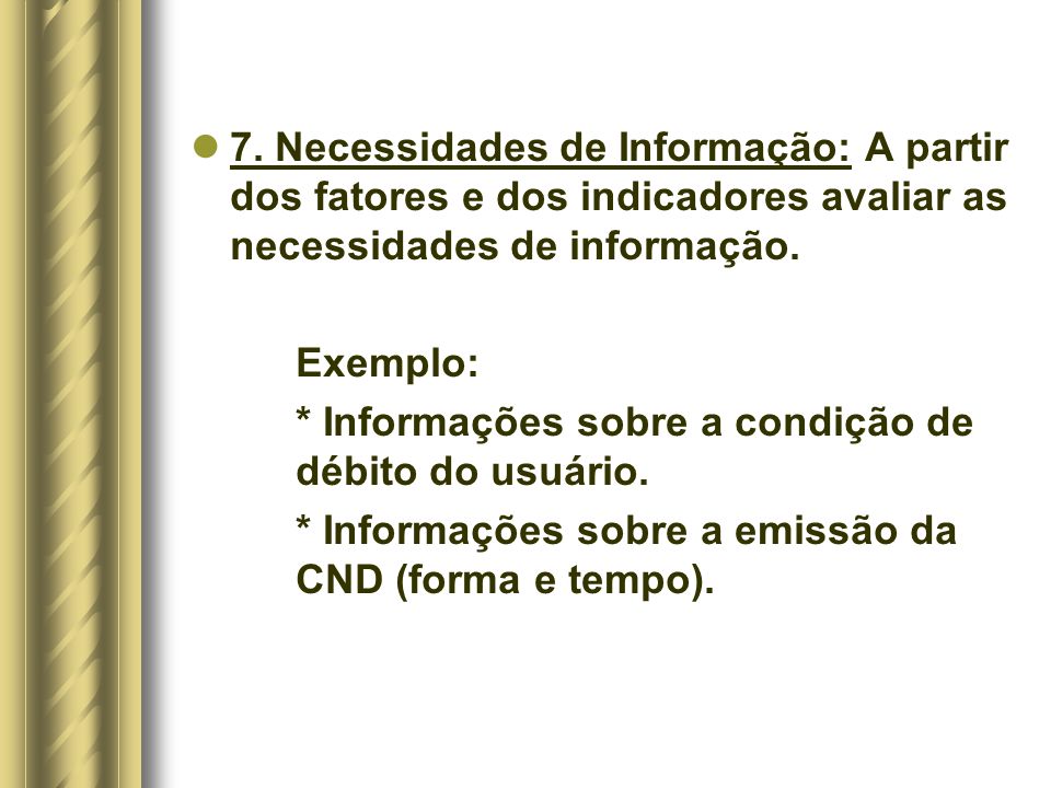 7. Necessidades de Informação: A partir dos fatores e dos indicadores avaliar as necessidades de informação.