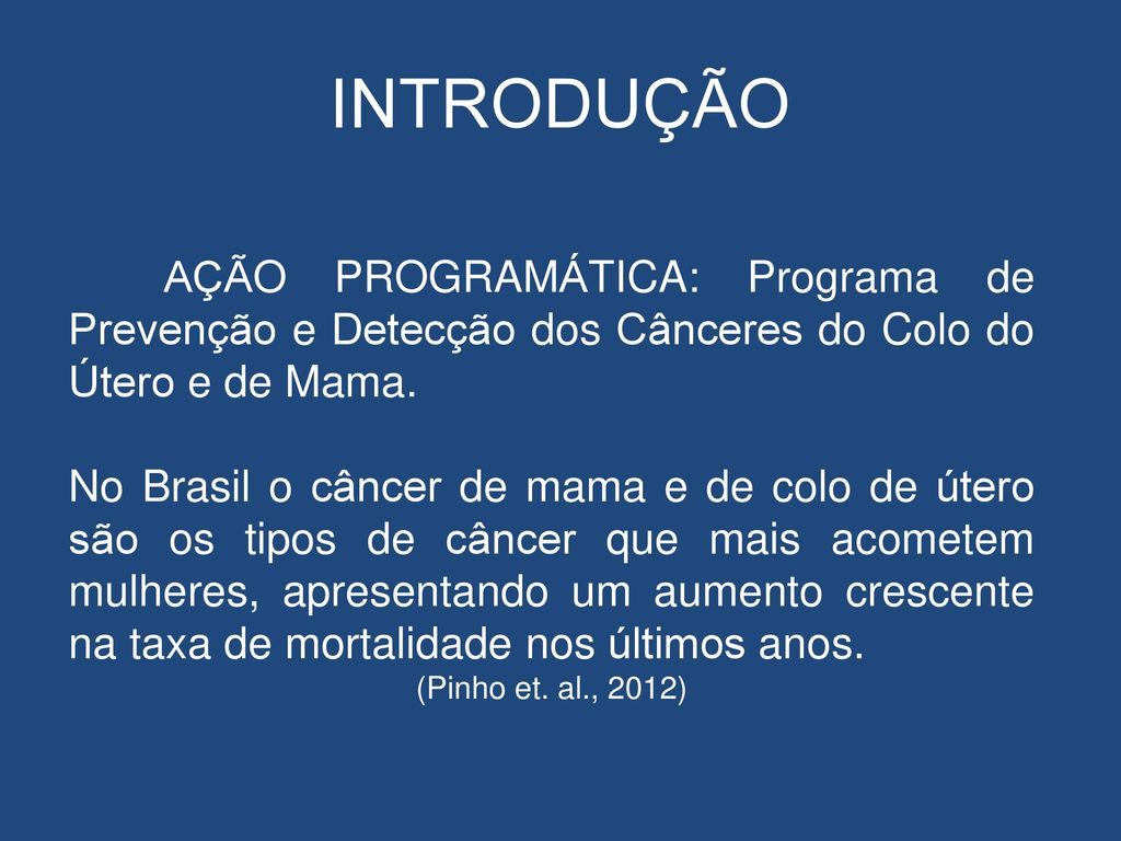 INTRODUÇÃO AÇÃO PROGRAMÁTICA: Programa de Prevenção e Detecção dos Cânceres do Colo do Útero e de Mama.