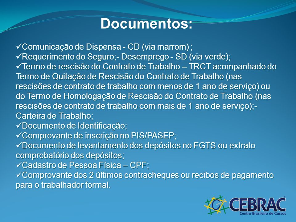 Documentos: Comunicação de Dispensa - CD (via marrom) ;