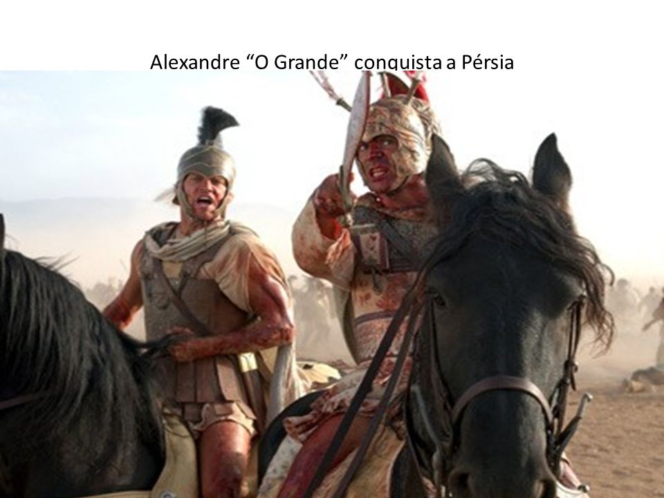 Alexandre O Grande conquista a Pérsia