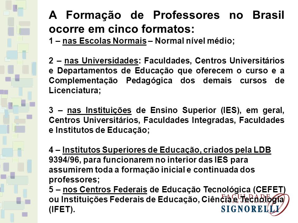 A Formação de Professores no Brasil ocorre em cinco formatos: