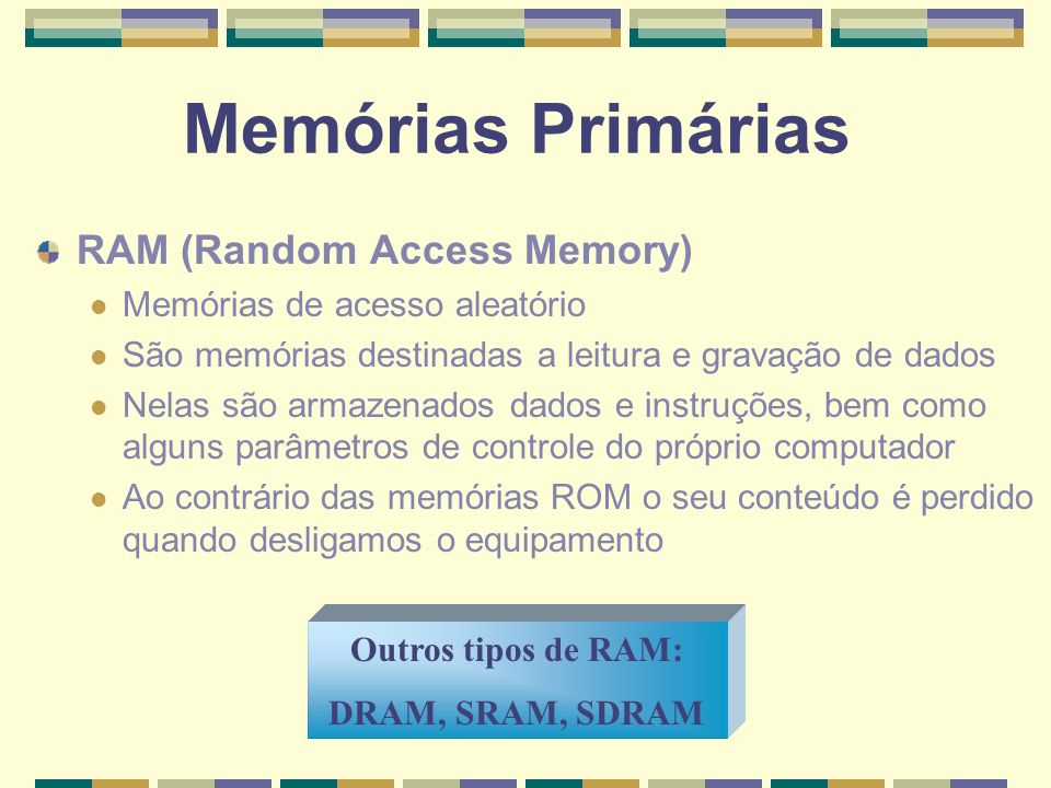 Memórias Primárias RAM (Random Access Memory)