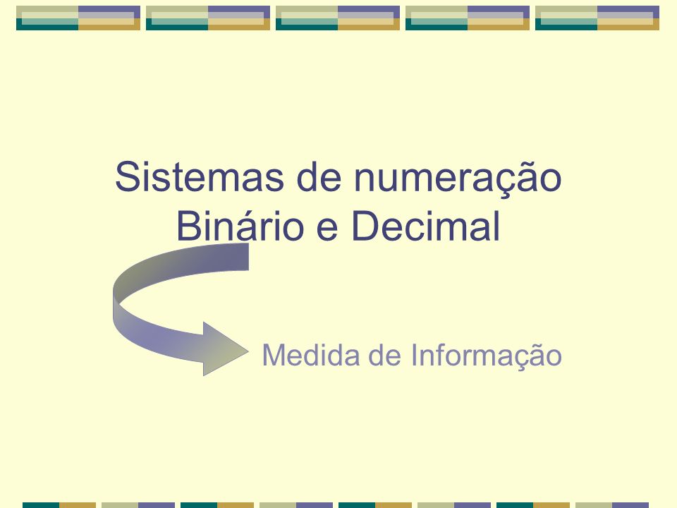 Sistemas de numeração Binário e Decimal