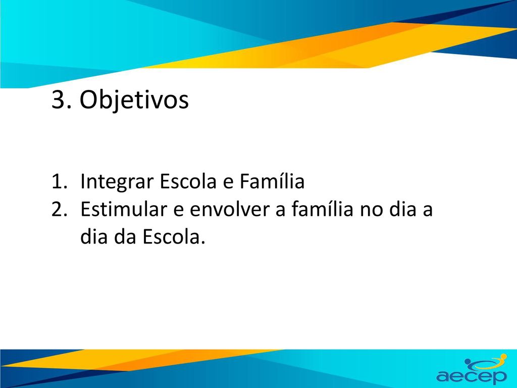 3. Objetivos Integrar Escola e Família