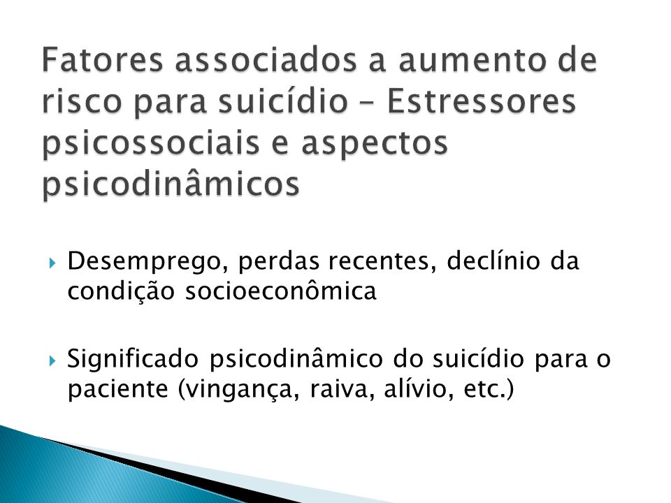 Fatores associados a aumento de risco para suicídio – Estressores psicossociais e aspectos psicodinâmicos