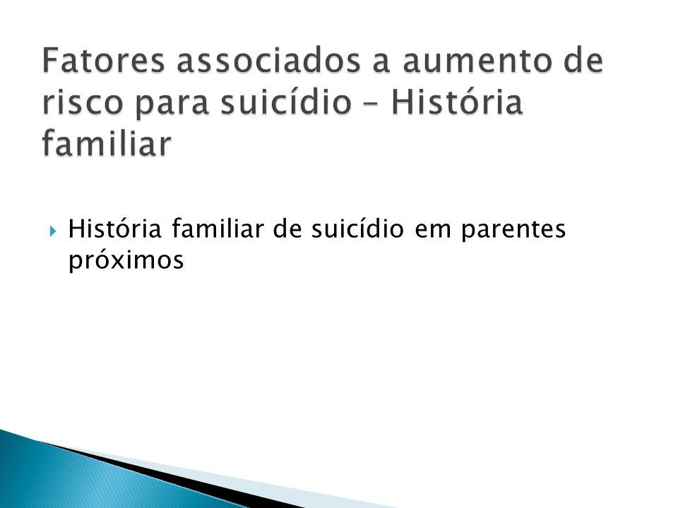 Fatores associados a aumento de risco para suicídio – História familiar