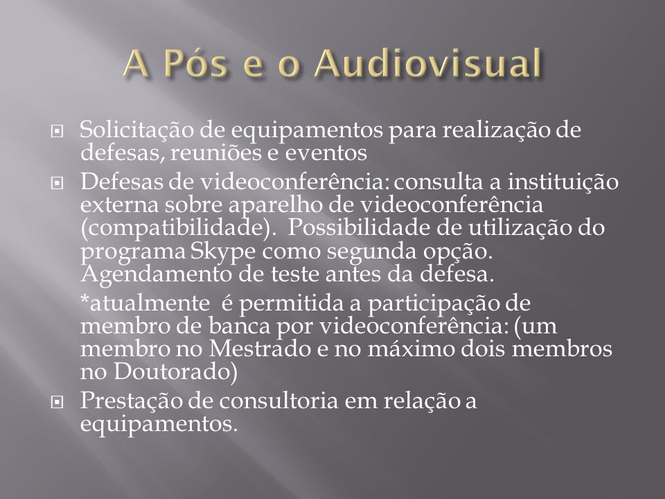 A Pós e o Audiovisual Solicitação de equipamentos para realização de defesas, reuniões e eventos.