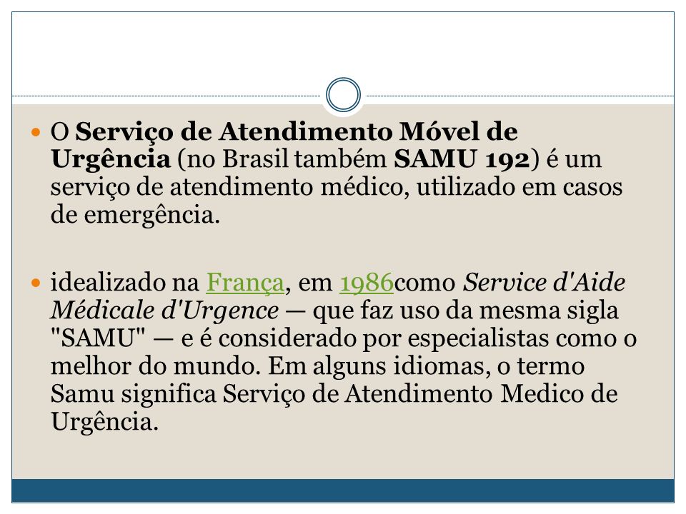 O Serviço de Atendimento Móvel de Urgência (no Brasil também SAMU 192) é um serviço de atendimento médico, utilizado em casos de emergência.