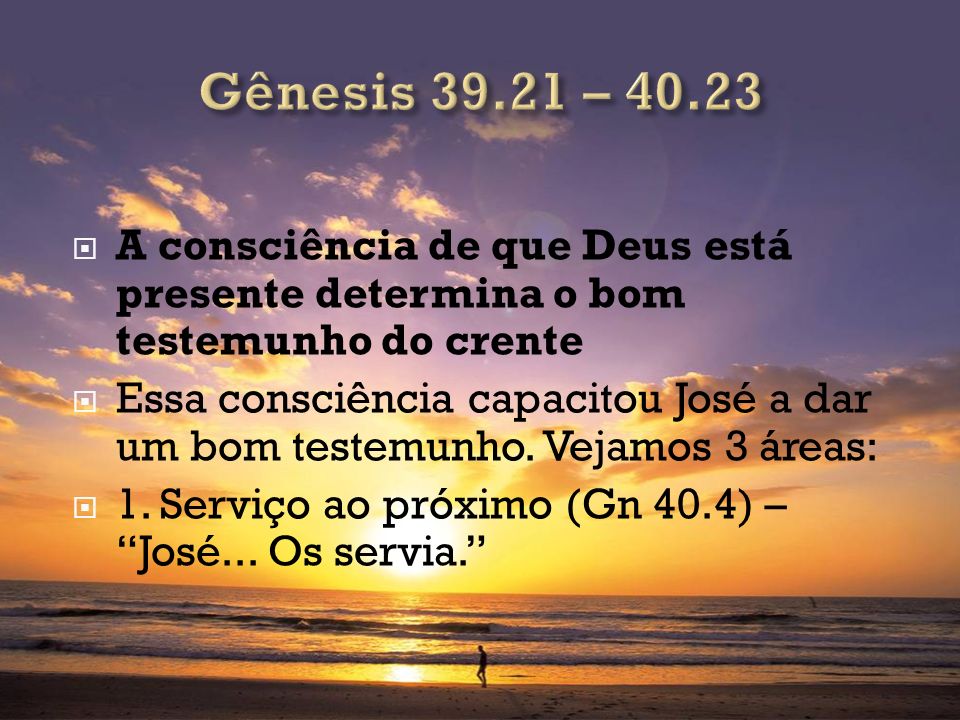 Gênesis – A consciência de que Deus está presente determina o bom testemunho do crente.