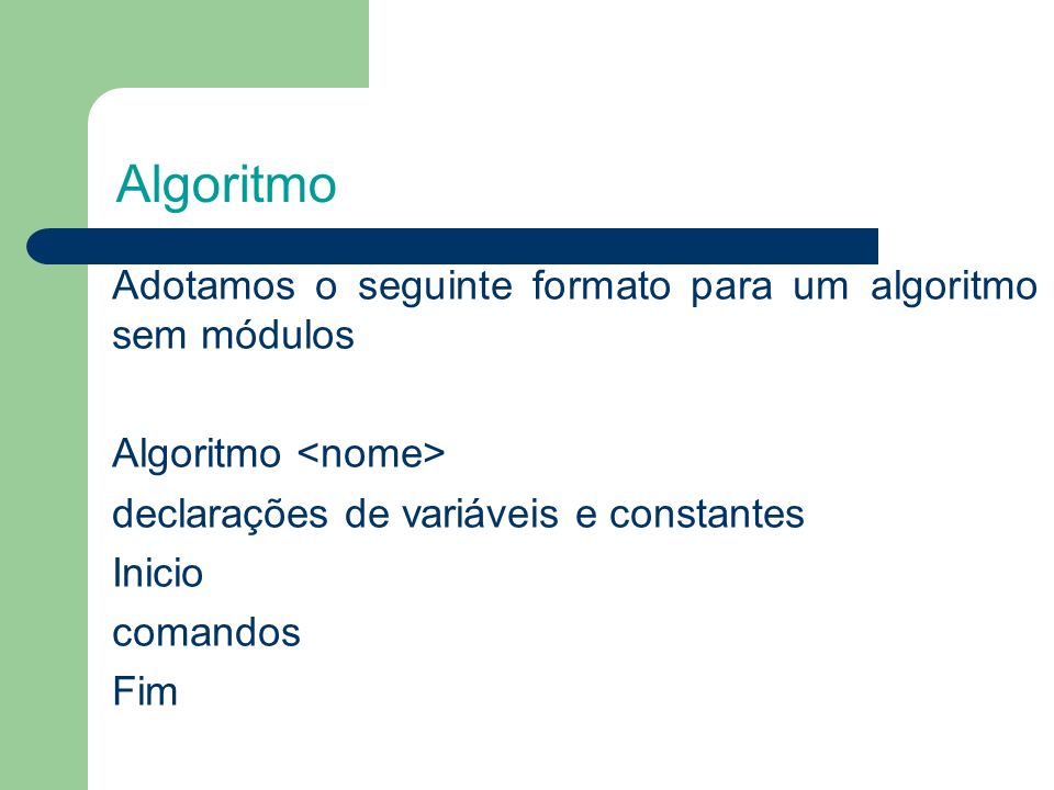 Algoritmo Adotamos o seguinte formato para um algoritmo sem módulos