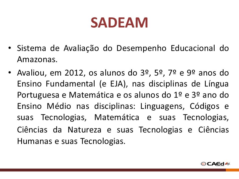 SADEAM Sistema de Avaliação do Desempenho Educacional do Amazonas.