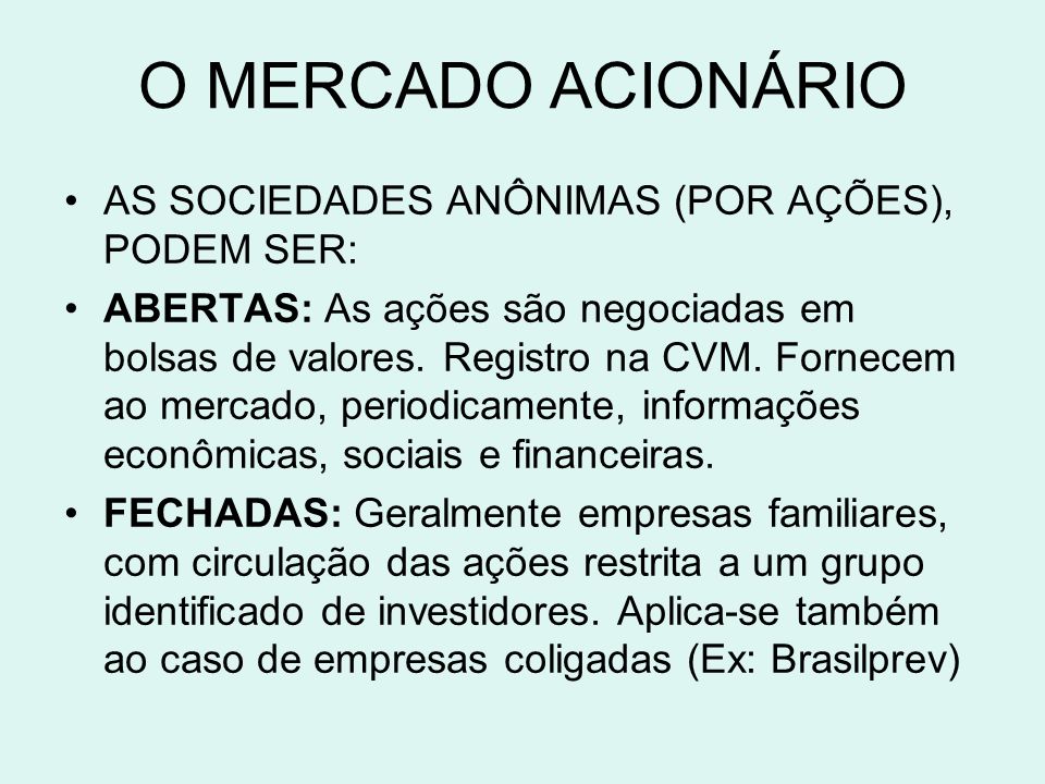 O MERCADO ACIONÁRIO AS SOCIEDADES ANÔNIMAS (POR AÇÕES), PODEM SER:
