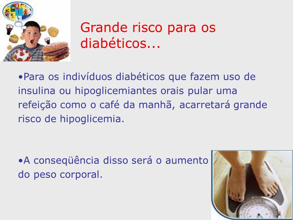 Grande risco para os diabéticos...