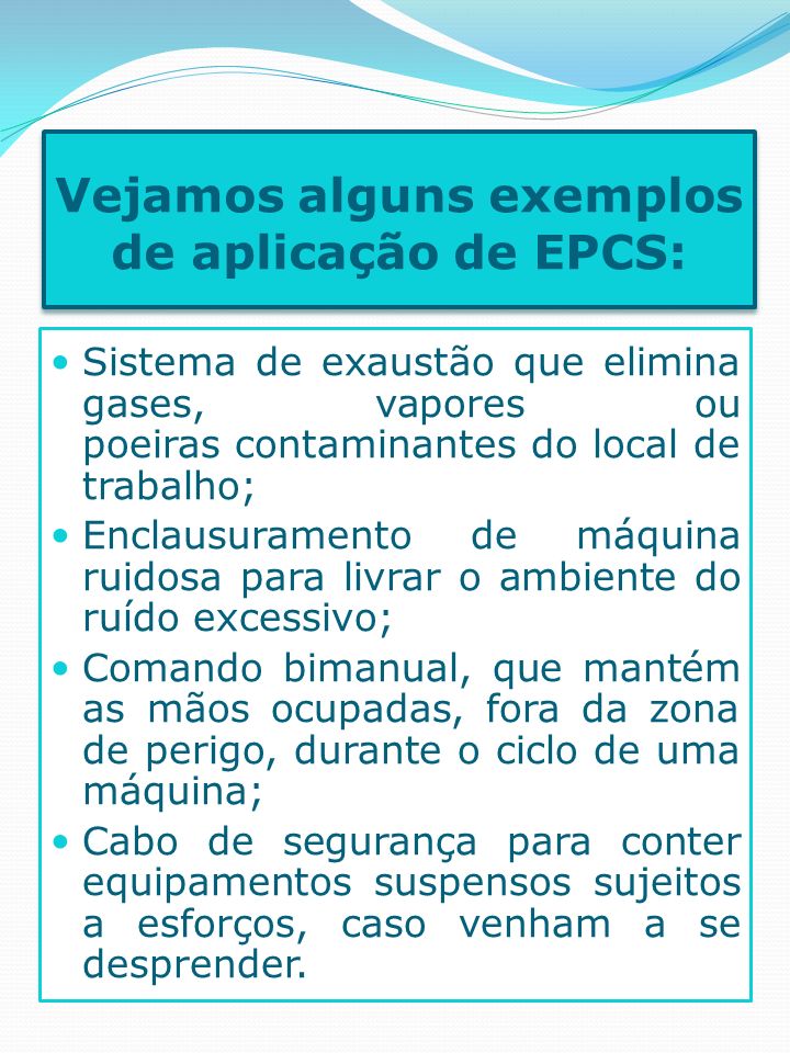 Vejamos alguns exemplos de aplicação de EPCS: