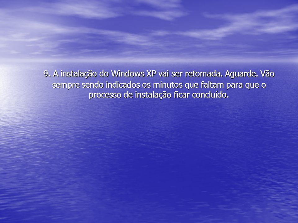 9. A instalação do Windows XP vai ser retomada. Aguarde