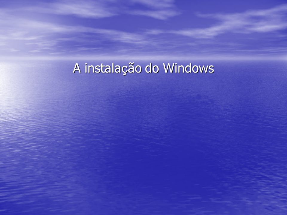 A instalação do Windows