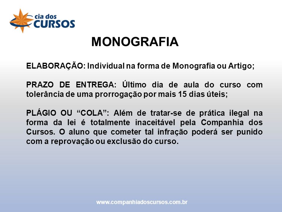 MONOGRAFIA ELABORAÇÃO: Individual na forma de Monografia ou Artigo;