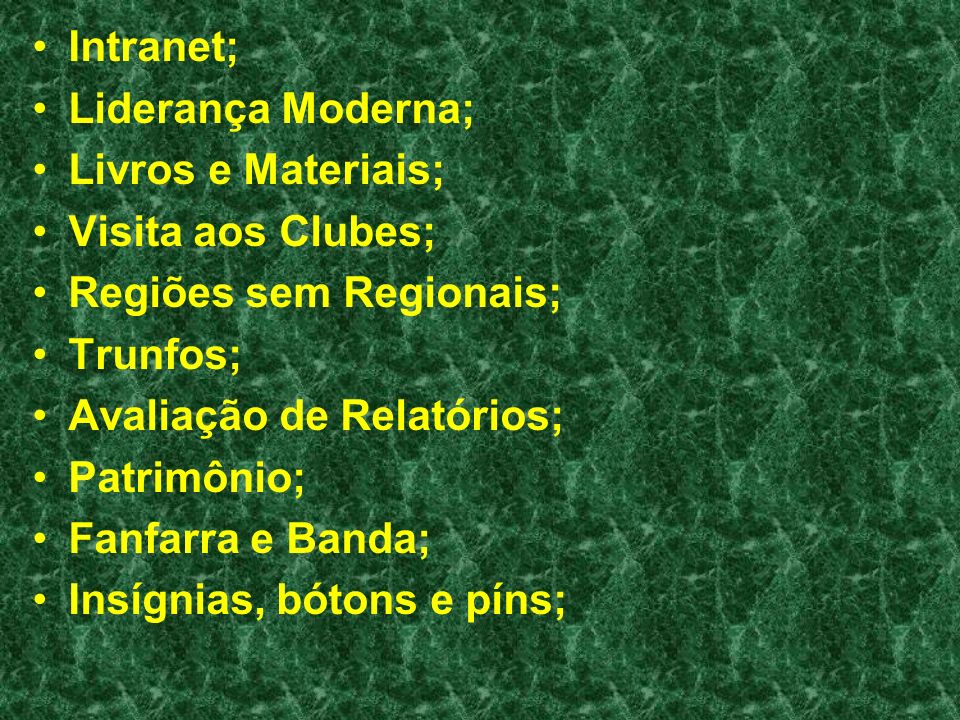 Intranet; Liderança Moderna; Livros e Materiais; Visita aos Clubes; Regiões sem Regionais; Trunfos;