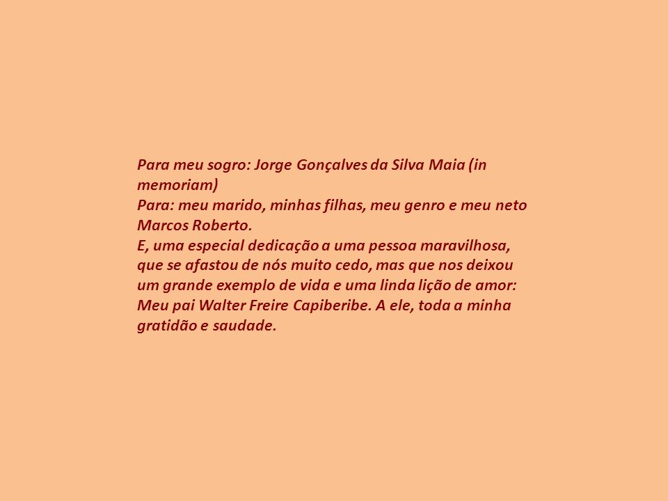 Para meu sogro: Jorge Gonçalves da Silva Maia (in memoriam)