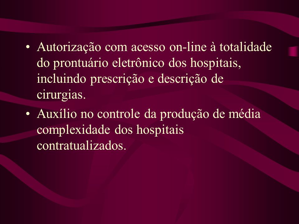 Autorização com acesso on-line à totalidade do prontuário eletrônico dos hospitais, incluindo prescrição e descrição de cirurgias.