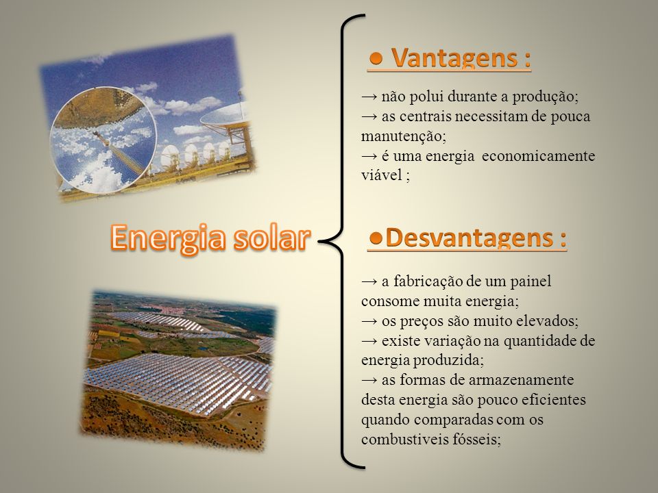 Energia solar ● Vantagens : ●Desvantagens :