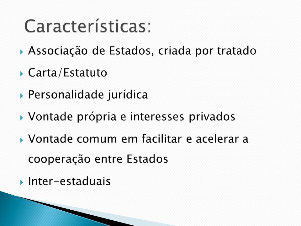 Características: Associação de Estados, criada por tratado